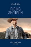 Riding Shotgun (The Cowboys of Cider Creek, Book 2) (Mills & Boon Heroes) (eBook, ePUB)