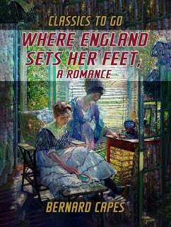 Cover Where England Sets Her Feet, A Romance (eBook, ePUB)