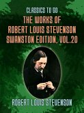 The Works of Robert Louis Stevenson - Swanston Edition, Vol 20 (eBook, ePUB) The Works of Robert Louis Stevenson - Swanston Edition, Vol 20 (eBook, ePUB)