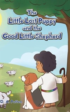 The Little Lost Puppy and the Good Little Shepherd - Patten, D. A.