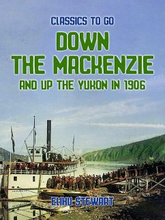 Down the Mackenzie and up the Yukon in 1906 (eBook, ePUB) - Stewart, Elihu