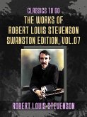 The Works of Robert Louis Stevenson - Swanston Edition, Vol 7 (eBook, ePUB) The Works of Robert Louis Stevenson - Swanston Edition, Vol 7 (eBook, ePUB)