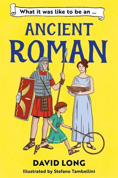 What It Was Like to be an Ancient Roman (eBook, ePUB) - Long, David