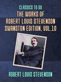 The Works of Robert Louis Stevenson - Swanston Edition, Vol 10 (eBook, ePUB) The Works of Robert Louis Stevenson - Swanston Edition, Vol 10 (eBook, ePUB)