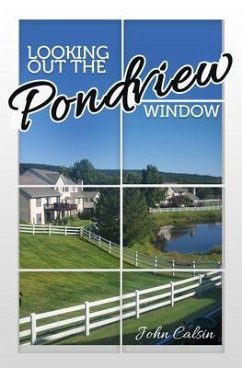 Looking Out the Pondview Window (eBook, ePUB) - Calsin, John