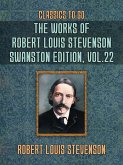 The Works of Robert Louis Stevenson - Swanston Edition, Vol 22 (eBook, ePUB) The Works of Robert Louis Stevenson - Swanston Edition, Vol 22 (eBook, ePUB)
