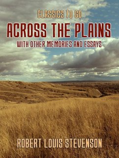 Across the Plains, with other Memories and Essays (eBook, ePUB) - Stevenson, Robert Louis