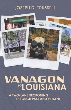 Vanagon to Louisiana: A Two-Lane Reckoning Through Past and Present - Trussell, Joseph D.