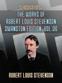 The Works of Robert Louis Stevenson - Swanston Edition, Vol 6 (eBook, ePUB) The Works of Robert Louis Stevenson - Swanston Edition, Vol 6 (eBook, ePUB)