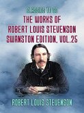 The Works of Robert Louis Stevenson - Swanston Edition, Vol 25 (eBook, ePUB) The Works of Robert Louis Stevenson - Swanston Edition, Vol 25 (eBook, ePUB)