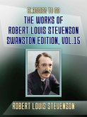 The Works of Robert Louis Stevenson - Swanston Edition, Vol 15 (eBook, ePUB) The Works of Robert Louis Stevenson - Swanston Edition, Vol 15 (eBook, ePUB)
