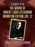 The Works of Robert Louis Stevenson - Swanston Edition, Vol 12 (eBook, ePUB) The Works of Robert Louis Stevenson - Swanston Edition, Vol 12 (eBook, ePUB)