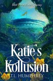 Katie's Kollusion (Katie's Journey, #5) (eBook, ePUB) Katie's Kollusion (Katie's Journey, #5) (eBook, ePUB)