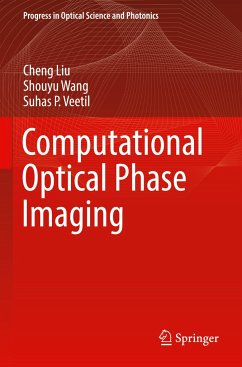 Computational Optical Phase Imaging - Liu, Cheng;Wang, Shouyu;Veetil, Suhas P.