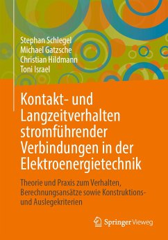 Kontakt- und Langzeitverhalten stromführender Verbindungen in der Elektroenergietechnik (eBook, PDF) - Schlegel, Stephan; Gatzsche, Michael; Hildmann, Christian; Israel, Toni