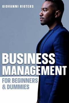 Business Management for Beginners & Dummies (eBook, ePUB) - Rigters, Giovanni