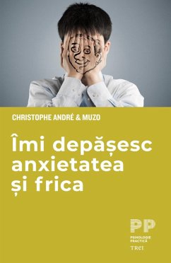 Imi depasesc anxietatea si frica (eBook, ePUB) - André, Christophe