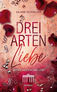 Drei Arten Liebe - Schmelzer, Juliane