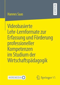 Videobasierte Lehr-Lernformate zur Erfassung und Förderung professioneller Kompetenzen im Studium der Wirtschaftspädagogik - Saas, Hannes
