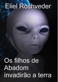 Os filhos de Abadom invadirão a terra (Aliens and parallel worlds, #13) (eBook, ePUB)