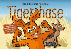 Tigerhase - Ein Kinderbuch über Freundschaft und Zusammenhalt. - Kornhass, Nico