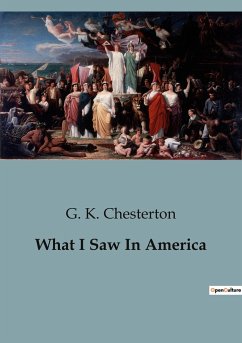 What I Saw In America - Chesterton, G. K.