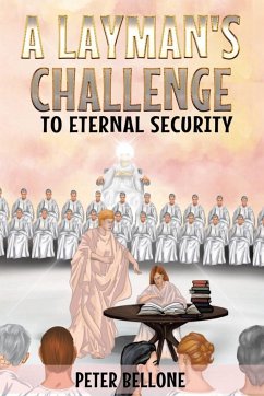 A Layman's Challenge to Eternal Security - Bellone, Peter