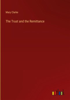 The Trust and the Remittance - Clarke, Mary