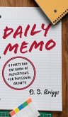 Daily Memos: A Thirty One Day Guide of Reflections for Personal Growth