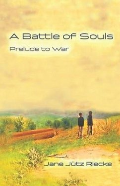 A Battle of Souls: Prelude to War - Riecke, Jane Jütz