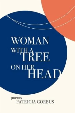 Woman with a Tree on Her Head: Poems - Corbus, Patricia
