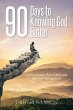 90 Days to Knowing God Better - Bild 1