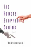 The Robots Stopped Caring: Volume 1