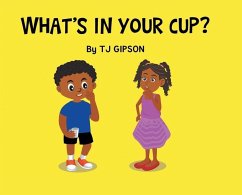 What's in your Cup? - Gipson, Tj