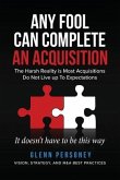 Any Fool Can Complete an Acquisition