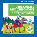 The Knight and the Gnome: A Quest for Irregularly Spelled Words The Knight and the Gnome: A Quest for Irregularly Spelled Words