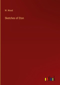 Sketches of Eton - Wood, W.