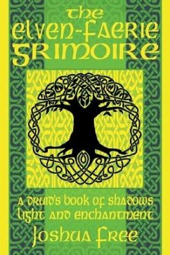 The Elven-Faerie Grimoire: A Druid's Book of Shadows, Light and Enchantment - Free, Joshua