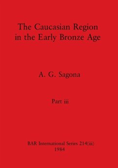 The Caucasian Region in the Early Bronze Age, Part iii - Sagona, A. G.