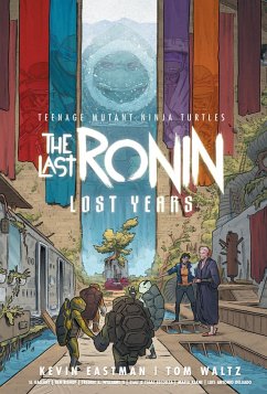 Teenage Mutant Ninja Turtles: The Last Ronin--Lost Years - Eastman, Kevin; Waltz, Tom