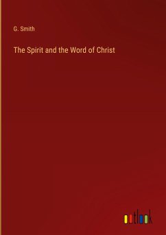 The Spirit and the Word of Christ - Smith, G.