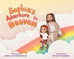 Sophia's Adventure In Heaven - Arias, Sophia Love; Arias, Ruth