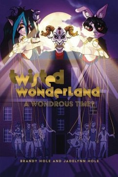 Twisted Wonderland: A Wondrous Time? - Hole, Brandy; Hole, Jadelynn