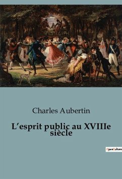 L¿esprit public au XVIIIe siècle - Aubertin, Charles
