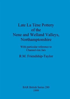Late La Tène Pottery of the Nene and Welland Valleys, Northamptonshire - Friendship-Taylor, R. M.