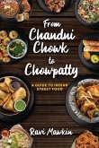 From Chandni Chowk to Chowpatty: A Guide to Indian Street Food