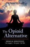 The Opioid Alternative: Medical Meditation For Surgery-For Pain-For Life
