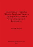 Environnement Vegetal de l'Homme Fossile et Climats en Ligurie pendant le Dernier Cycle Climatique et le Postglaciaire