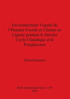 Environnement Vegetal de l'Homme Fossile et Climats en Ligurie pendant le Dernier Cycle Climatique et le Postglaciaire - Karatsori, Eleni