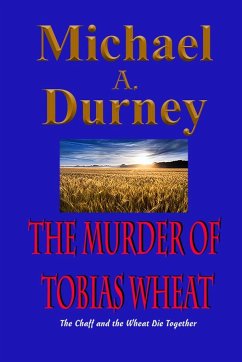 THE MURDER OF TOBIAS WHEAT - Durney, Michael